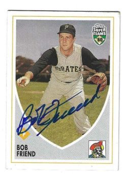 Autographed BOB FRIEND Pittsburgh Pirates 2002 TOPPS SUPER TEAMS CARD
