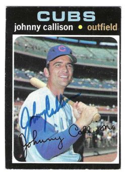 Autographed JOHNNY CALLISON Chicago Cubs 1971 Topps Card