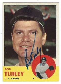 Autographed BOB TURLEY 1963 Topps Card