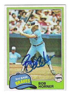 Autographed BOB HORNER Atlanta Braves 1981 Topps Card
