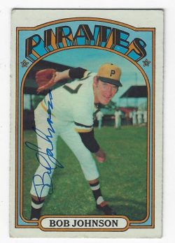 Autographed BOB JOHNSON Pittsburgh Pirates 1972 Topps Card