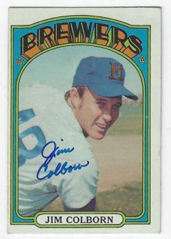 Autographed JIM COLBORN Milwaukee Brewers 1972 Topps Card