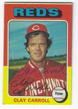 Autographed CLAY CARROLL Cincinnati Reds 1975 Topps Card