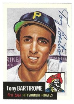 Autographed  TONY BARTIROME Pittsburgh Pirates 1953 Topps Archives Card